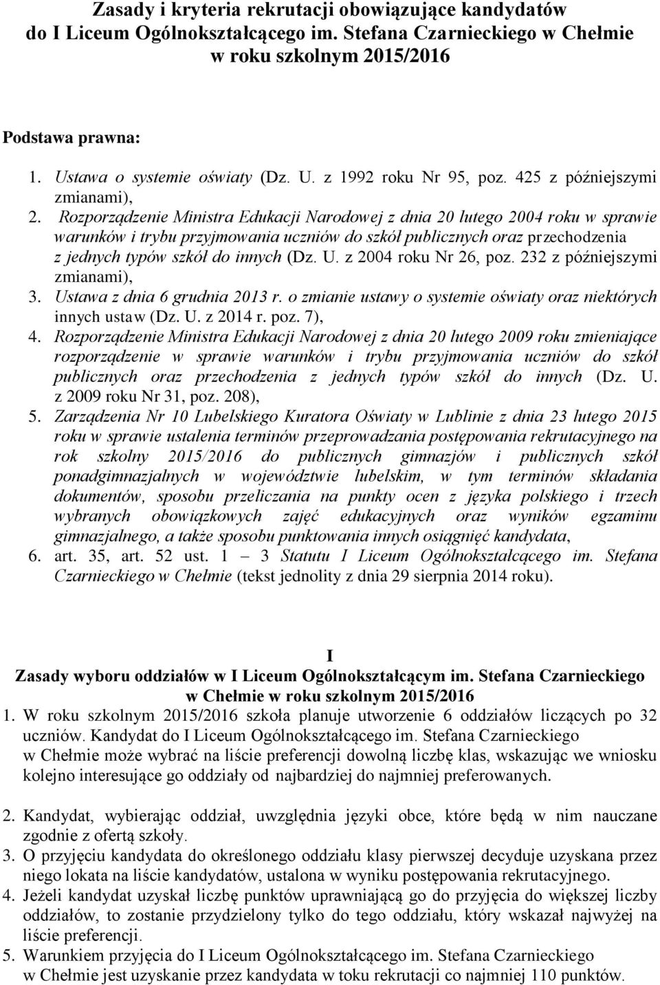 Rozporządzenie Ministra Edukacji Narodowej z dnia 20 lutego 2004 roku w sprawie warunków i trybu przyjmowania uczniów do szkół publicznych oraz przechodzenia z jednych typów szkół do innych (Dz. U.