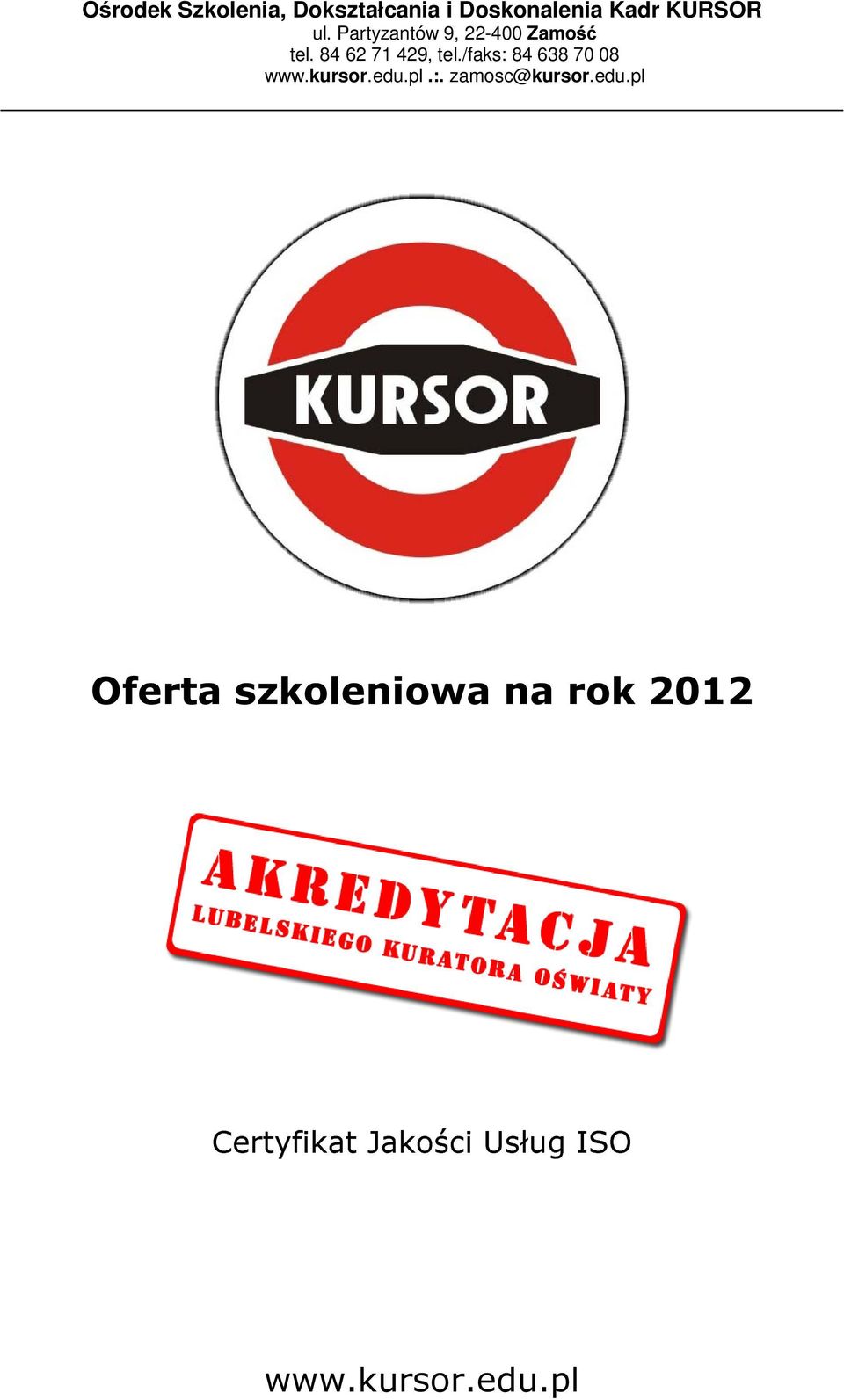 edu.pl.:. zamosc@kursor.edu.pl Oferta