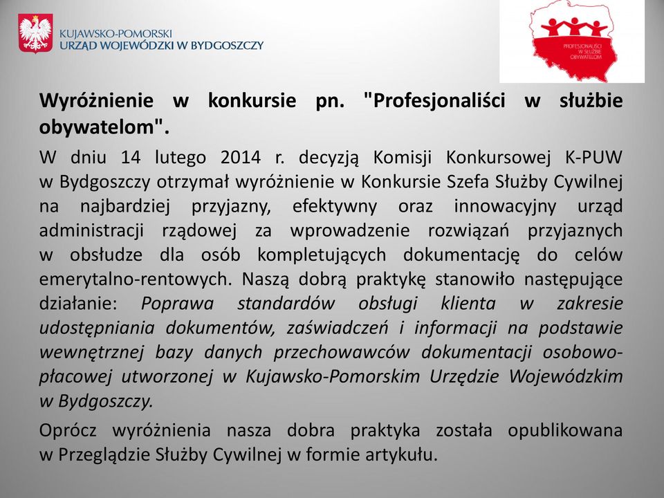 rozwiązań przyjaznych w obsłudze dla osób kompletujących dokumentację do celów emerytalno-rentowych.