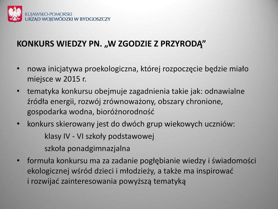 bioróżnorodność konkurs skierowany jest do dwóch grup wiekowych uczniów: klasy IV - VI szkoły podstawowej szkoła ponadgimnazjalna formuła