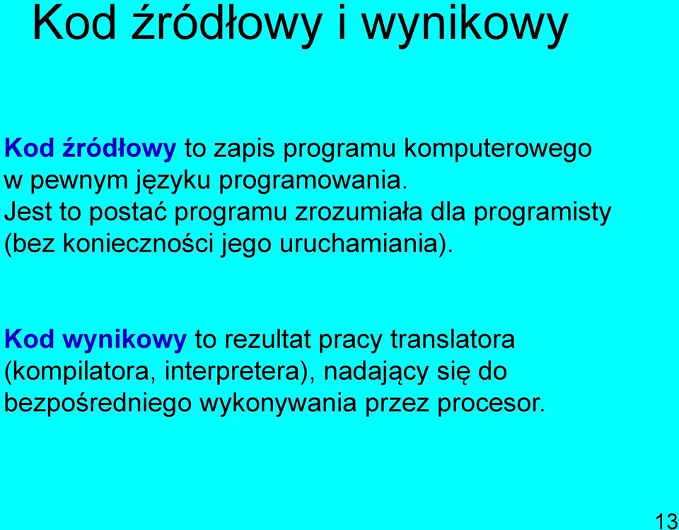 Jest to postać programu zrozumiała dla programisty (bez konieczności jego