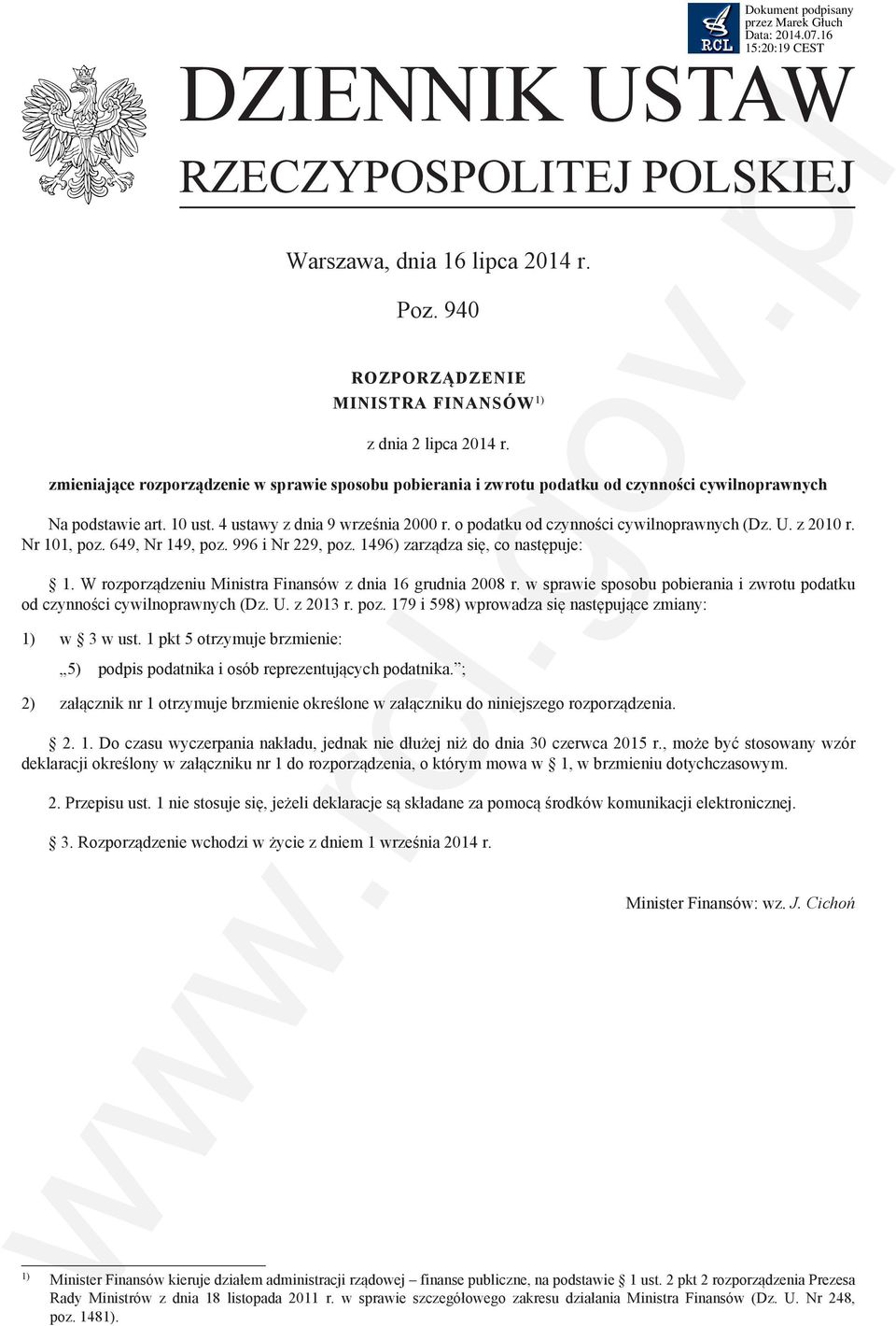 o podatku od czynności cywilnoprawnych (Dz. U. z 2010 r. Nr 101, poz. 649, Nr 149, poz. 996 i Nr 229, poz. 1496) zarządza się, co następuje: 1.