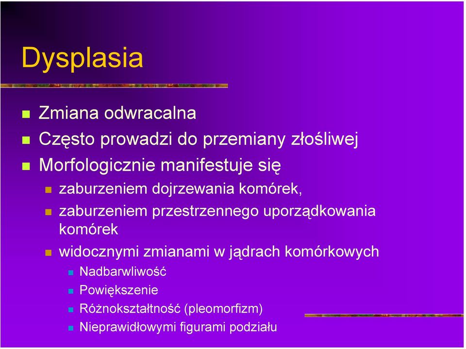 zaburzeniem przestrzennego uporządkowania komórek!