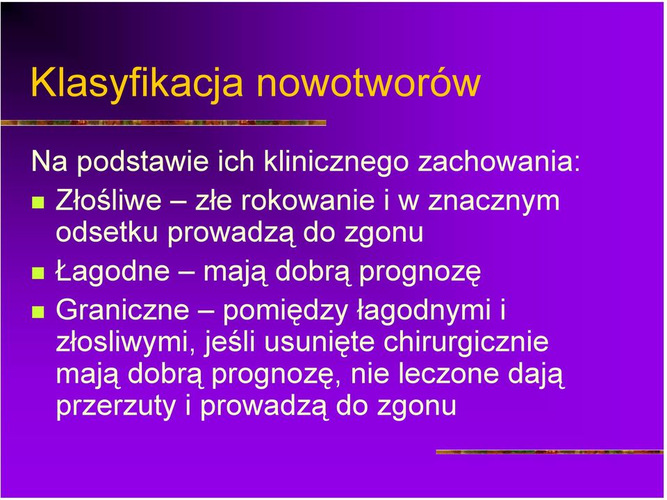 Łagodne mają dobrą prognozę!