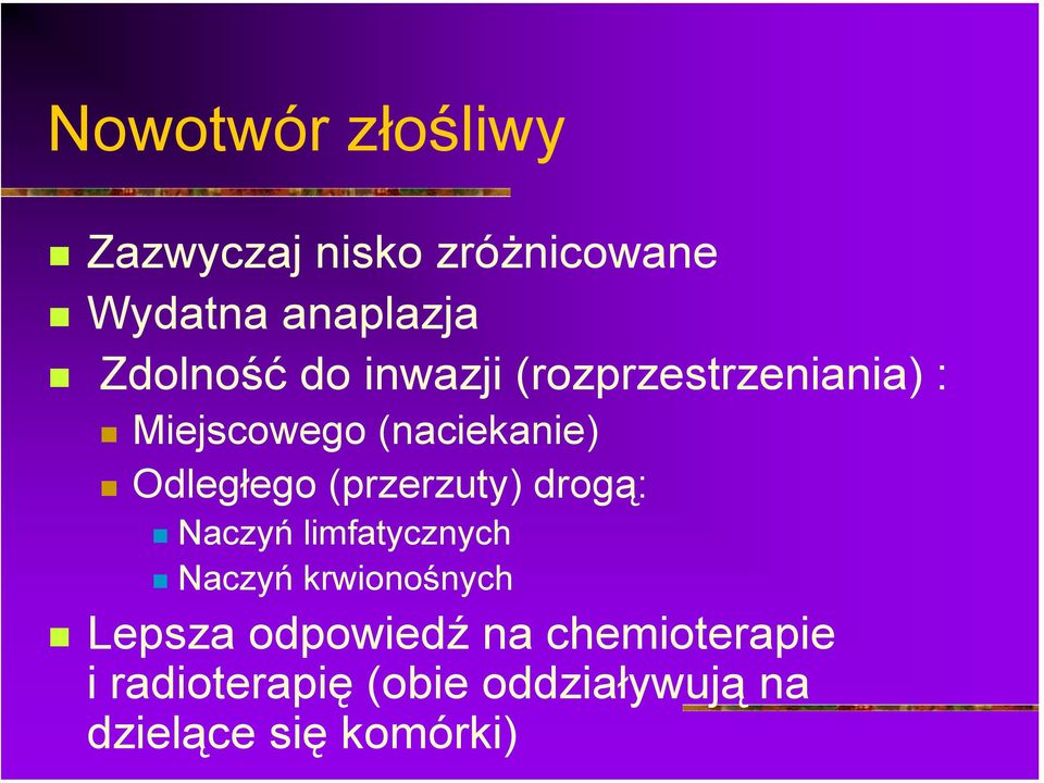 Odległego (przerzuty) drogą:! Naczyń limfatycznych! Naczyń krwionośnych!