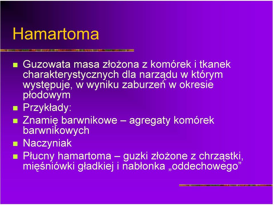 którym występuje, w wyniku zaburzeń w okresie płodowym! Przykłady:!