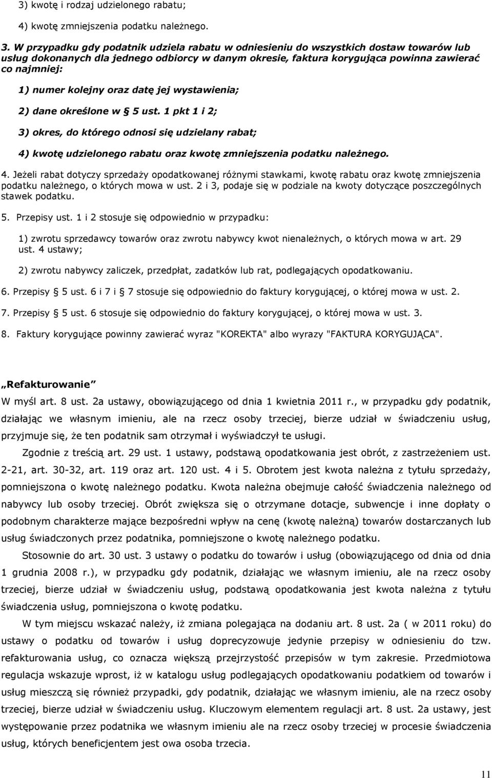 kolejny oraz datę jej wystawienia; 2) dane określone w 5 ust. 1 pkt 1 i 2; 3) okres, do którego odnosi się udzielany rabat; 4)