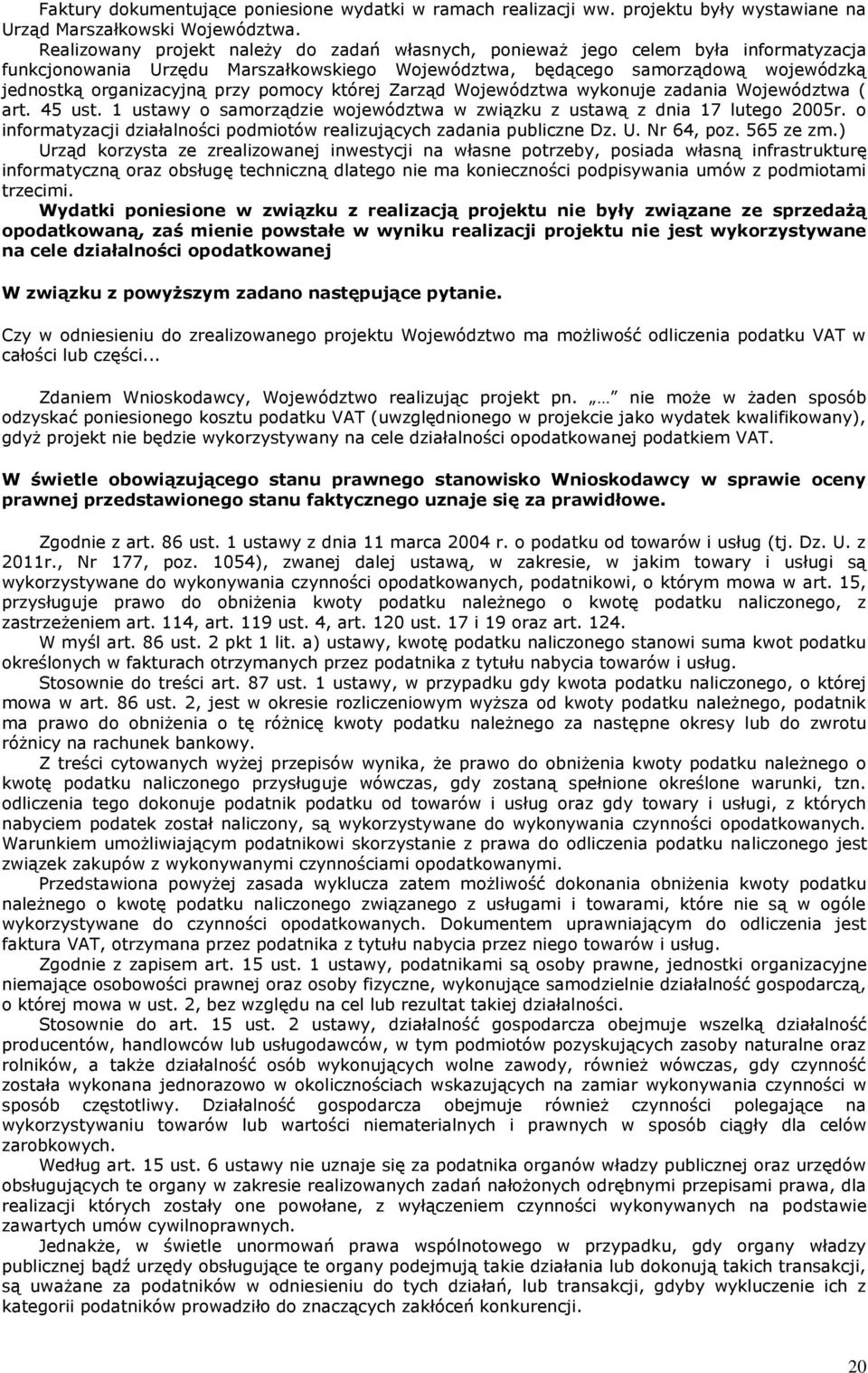 pomocy której Zarząd Województwa wykonuje zadania Województwa ( art. 45 ust. 1 ustawy o samorządzie województwa w związku z ustawą z dnia 17 lutego 2005r.