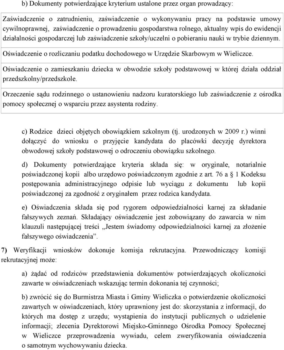 Oświadczenie o rozliczaniu podatku dochodowego w Urzędzie Skarbowym w Wieliczce. Oświadczenie o zamieszkaniu dziecka w obwodzie szkoły podstawowej w której działa oddział przedszkolny/przedszkole.
