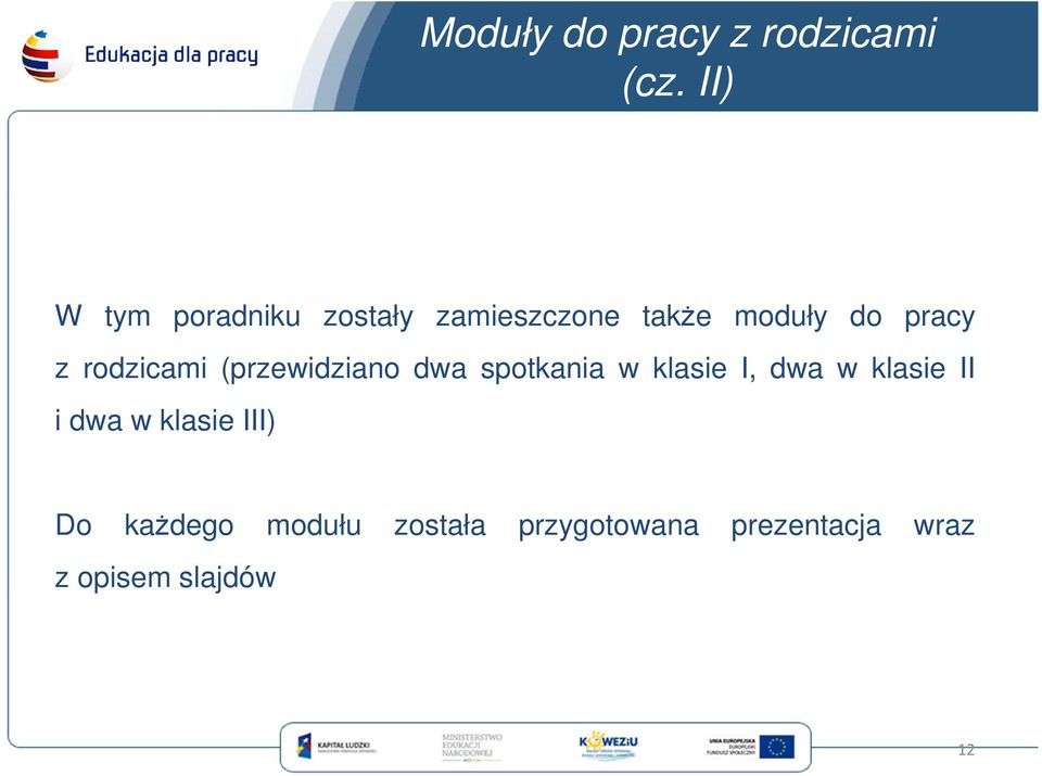 rodzicami (przewidziano dwa spotkania w klasie I, dwa w klasie