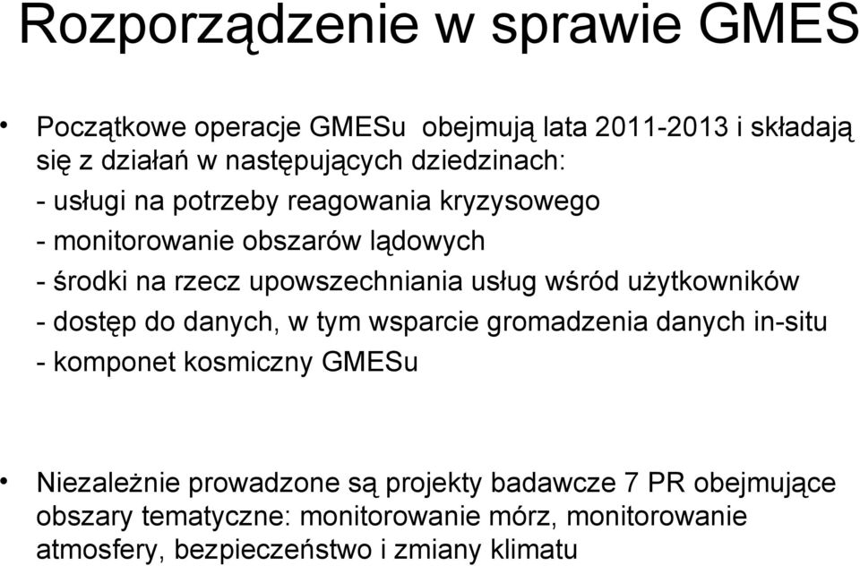 usług wśród użytkowników - dostęp do danych, w tym wsparcie gromadzenia danych in-situ - komponet kosmiczny GMESu Niezależnie