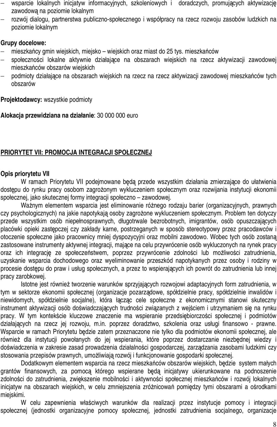 mieszkańców społeczności lokalne aktywnie działające na obszarach wiejskich na rzecz aktywizacji zawodowej mieszkańców obszarów wiejskich podmioty działające na obszarach wiejskich na rzecz na rzecz