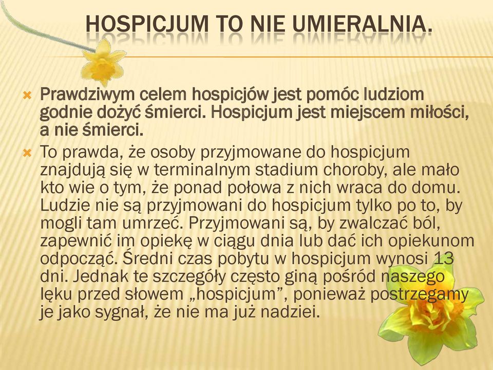 Ludzie nie są przyjmowani do hospicjum tylko po to, by mogli tam umrzeć.