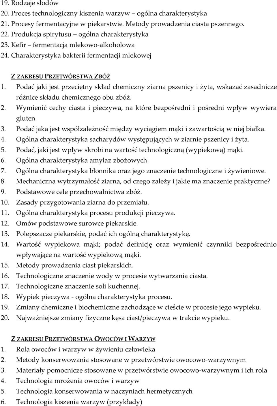 Podać jaki jest przeciętny skład chemiczny ziarna pszenicy i żyta, wskazać zasadnicze różnice składu chemicznego obu zbóż. 2.