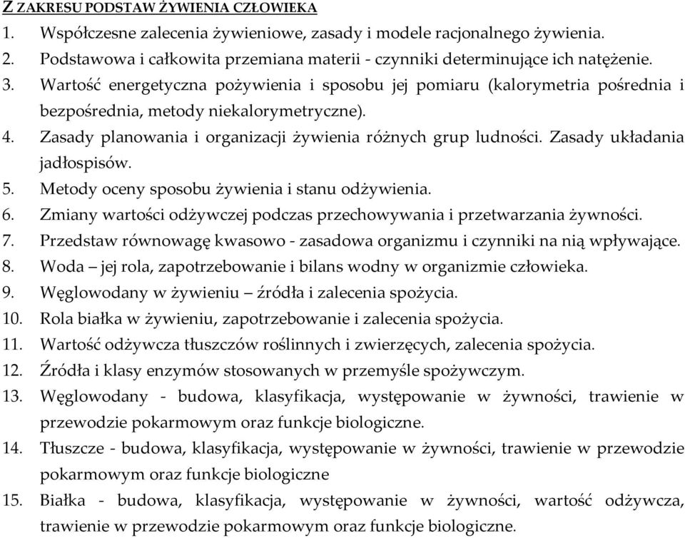 Zasady układania jadłospisów. 5. Metody oceny sposobu żywienia i stanu odżywienia. 6. Zmiany wartości odżywczej podczas przechowywania i przetwarzania 7.