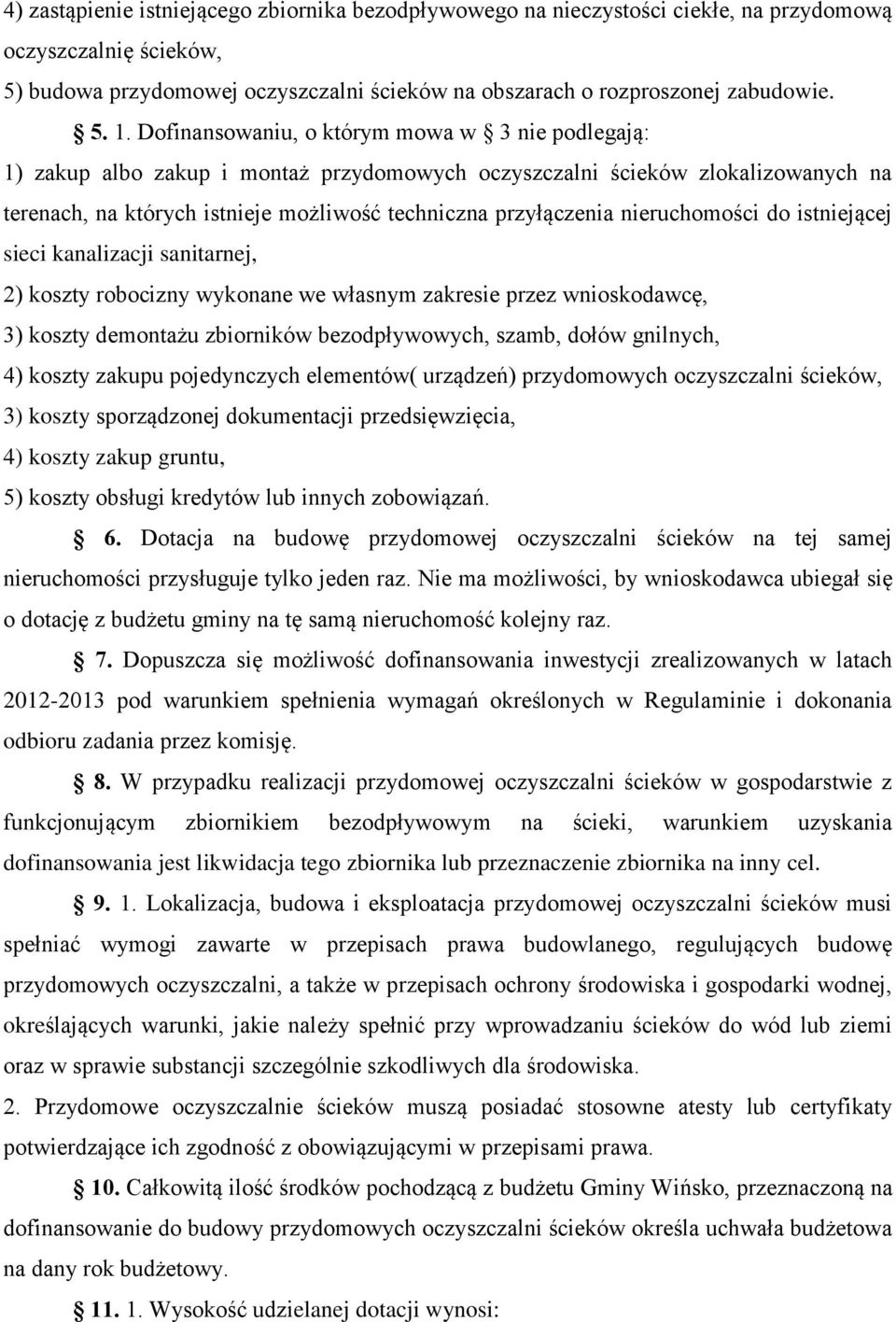 nieruchomości do istniejącej sieci kanalizacji sanitarnej, 2) koszty robocizny wykonane we własnym zakresie przez wnioskodawcę, 3) koszty demontażu zbiorników bezodpływowych, szamb, dołów gnilnych,