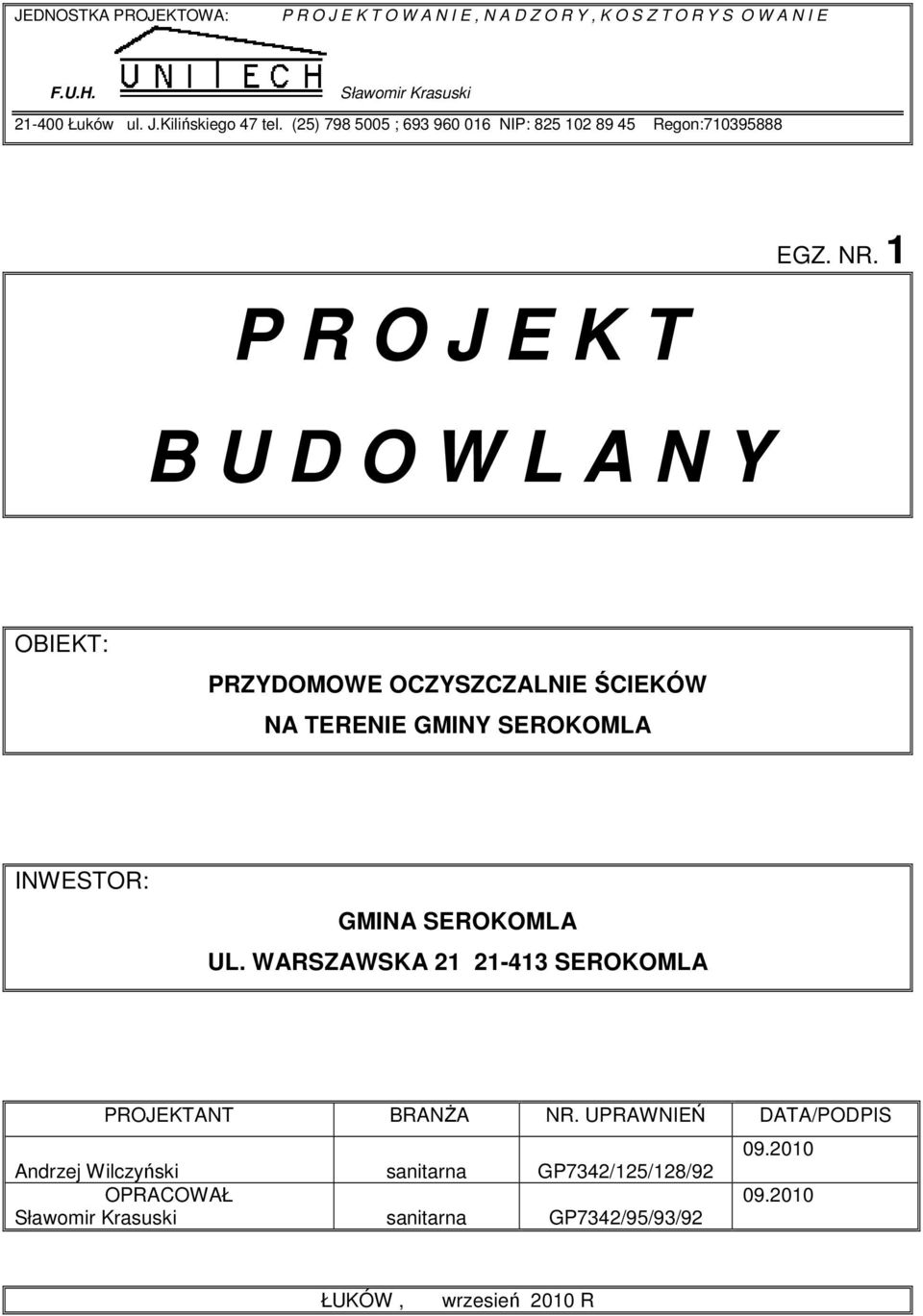 1 OBIEKT: PRZYDOMOWE OCZYSZCZALNIE ŚCIEKÓW NA TERENIE GMINY SEROKOMLA INWESTOR: GMINA SEROKOMLA UL.