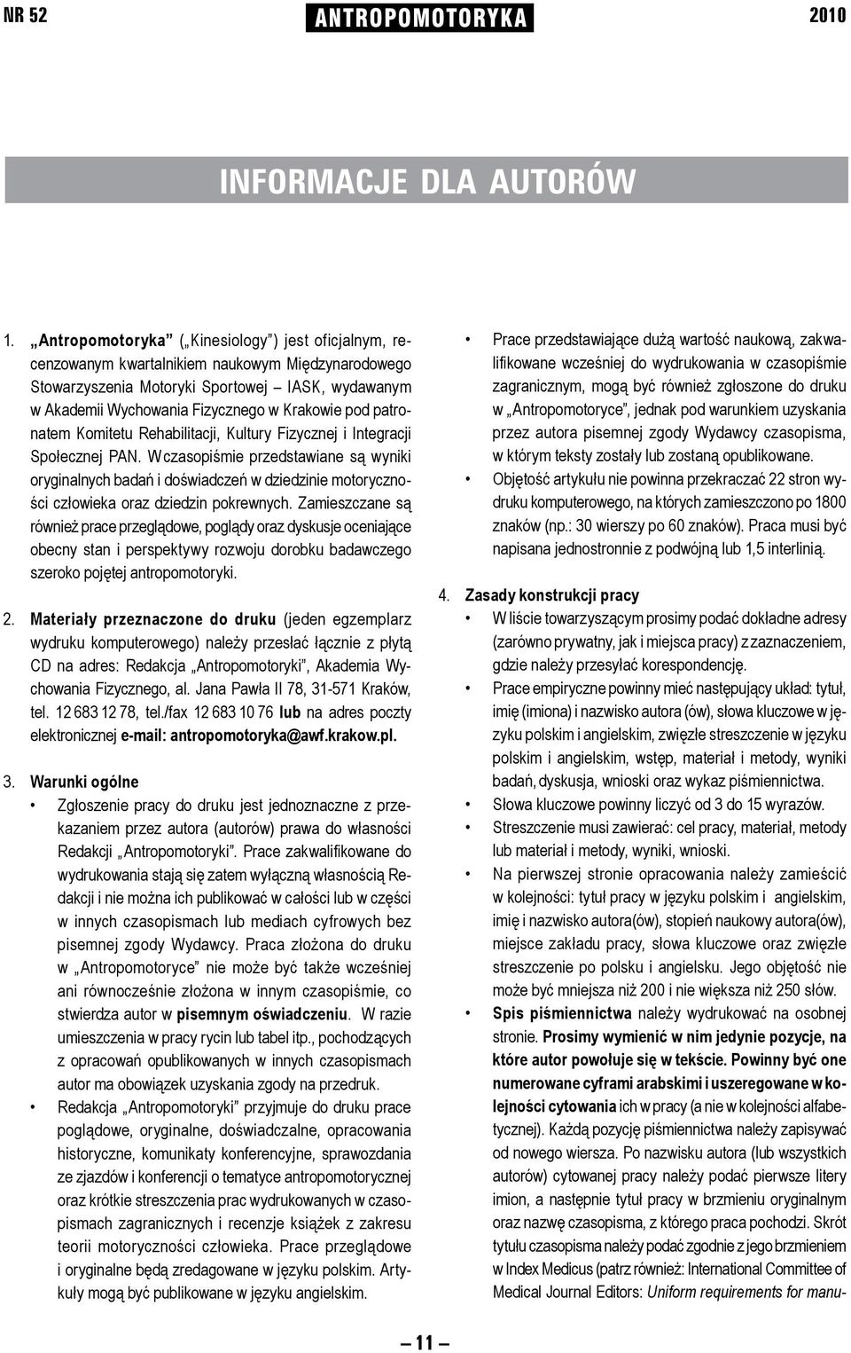 Akademii Wychowania Fizycznego w Krakowie pod patrona tem Ko mi te tu Rehabilitacji, Kultury Fizycznej i Integracji Społecznej PAN.