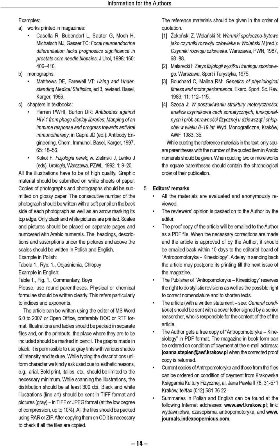 c) chapters in textbooks: Parren PWHI, Burton DR: Antibodies against HIV-1 from phage display libraries; Mapping of an immune response and progress towards antiviral immunotherapy; in Capra JD (ed.