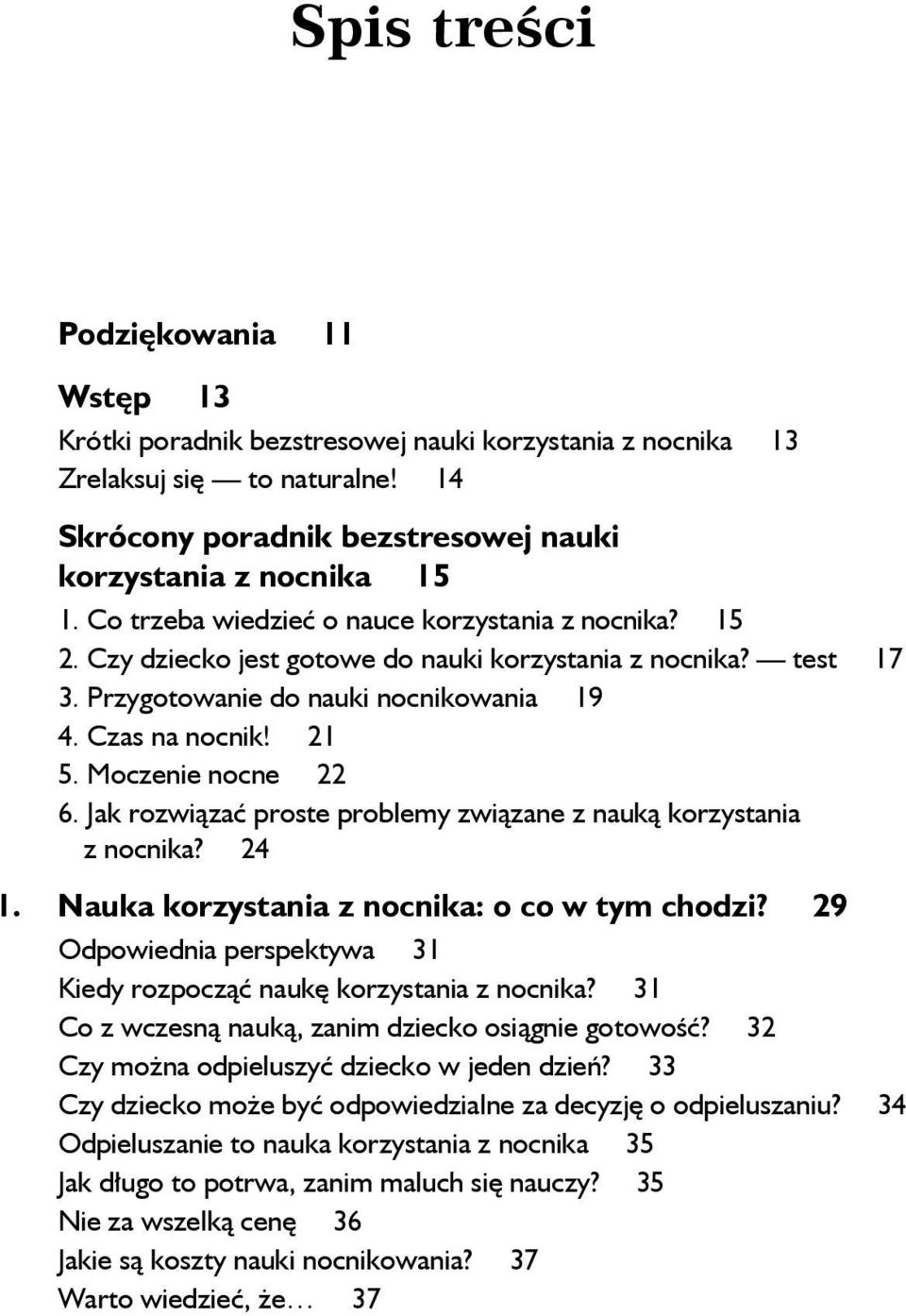 Moczenie nocne 22 6. Jak rozwiązać proste problemy związane z nauką korzystania z nocnika? 24 1. Nauka korzystania z nocnika: o co w tym chodzi?