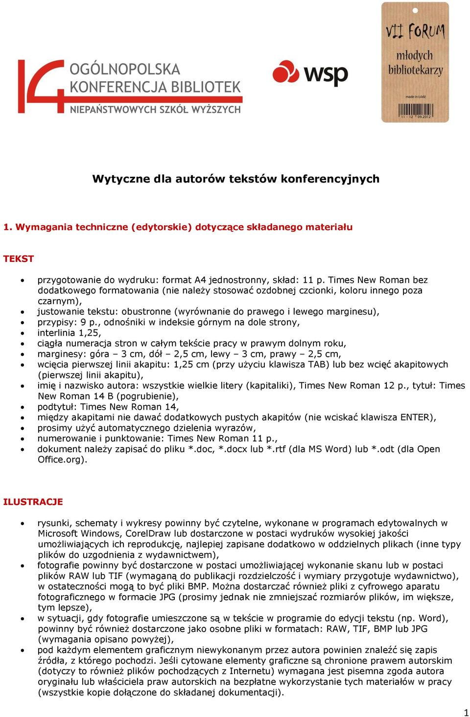 p., odnośniki w indeksie górnym na dole strony, interlinia 1,25, ciągła numeracja stron w całym tekście pracy w prawym dolnym roku, marginesy: góra 3 cm, dół 2,5 cm, lewy 3 cm, prawy 2,5 cm, wcięcia