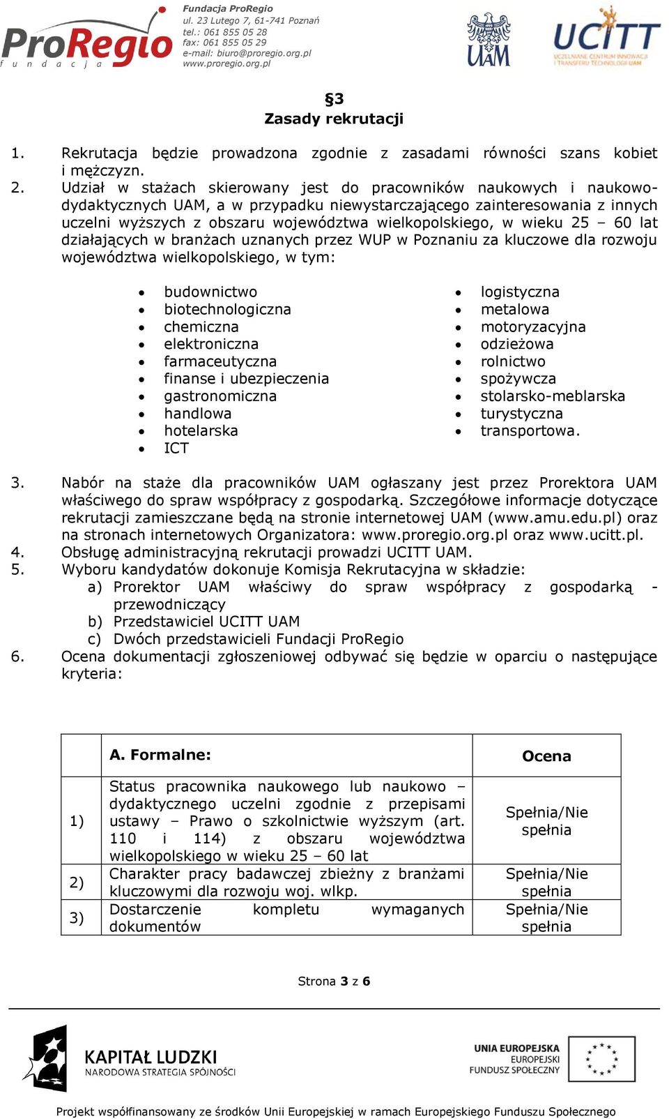 w wieku 25 60 lat działających w branżach uznanych przez WUP w Poznaniu za kluczowe dla rozwoju województwa wielkopolskiego, w tym: budownictwo biotechnologiczna chemiczna elektroniczna