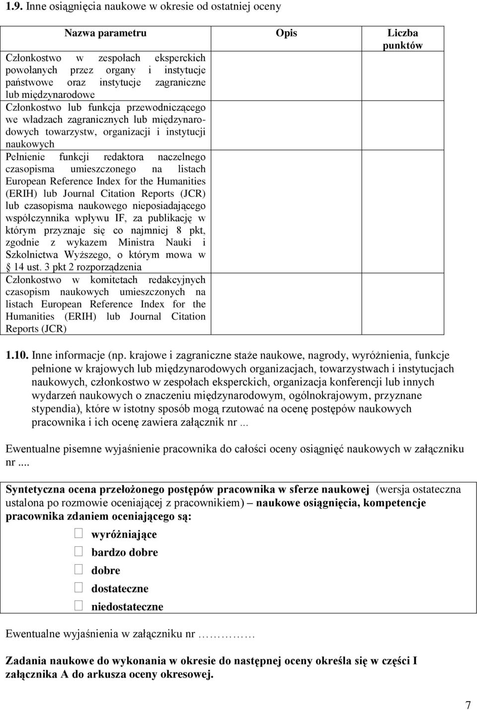 naczelnego czasopisma umieszczonego na listach European Reference Index for the Humanities (ERIH) lub Journal Citation Reports (JCR) lub czasopisma naukowego nieposiadającego współczynnika wpływu IF,