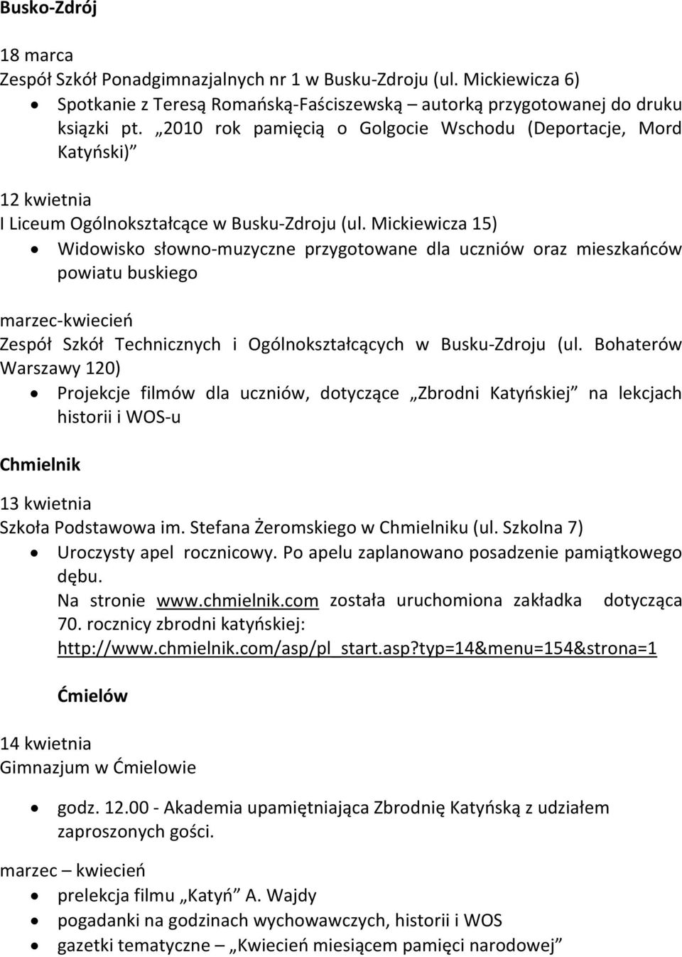 Mickiewicza 15) Widowisko słowno muzyczne przygotowane dla uczniów oraz mieszkańców powiatu buskiego marzec kwiecień Zespół Szkół Technicznych i Ogólnokształcących w Busku Zdroju (ul.