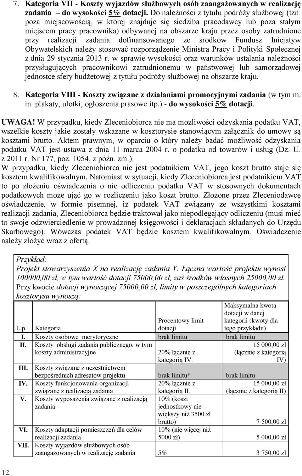 środków Fundusz Inicjatyw Obywatelskich należy stosować rozporządzenie Ministra Pracy i Polityki Społecznej z dnia 29 stycznia 2013 r.