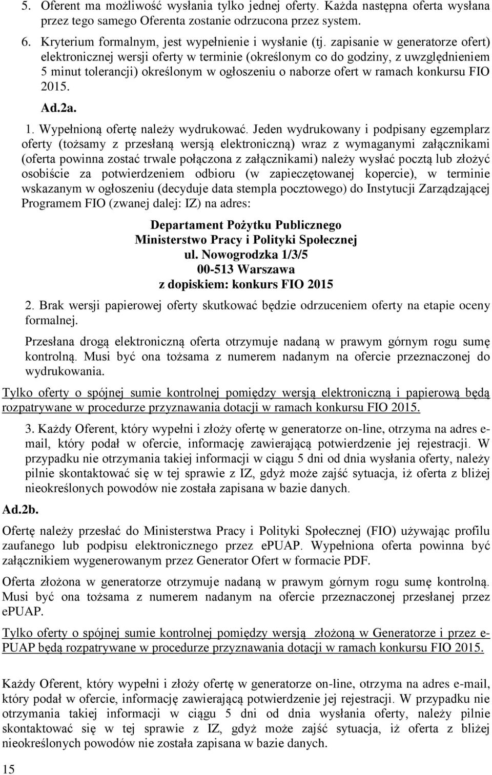 zapisanie w generatorze ofert) elektronicznej wersji oferty w terminie (określonym co do godziny, z uwzględnieniem 5 minut tolerancji) określonym w ogłoszeniu o naborze ofert w ramach konkursu FIO