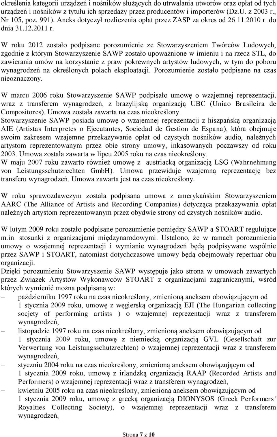 W roku 2012 zostało podpisane porozumienie ze Stowarzyszeniem Twórców Ludowych, zgodnie z którym Stowarzyszenie SAWP zostało upoważnione w imieniu i na rzecz STL, do zawierania umów na korzystanie z