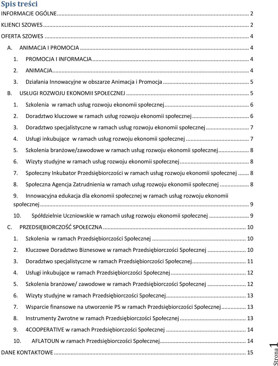 Doradztwo kluczowe w ramach usług rozwoju ekonomii społecznej... 6 3. Doradztwo specjalistyczne w ramach usług rozwoju ekonomii społecznej... 7 4.