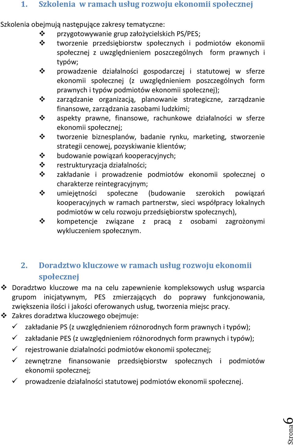 ekonomii społecznej z uwzględnieniem poszczególnych form prawnych i typów; prowadzenie działalności gospodarczej i statutowej w sferze ekonomii społecznej (z uwzględnieniem poszczególnych form