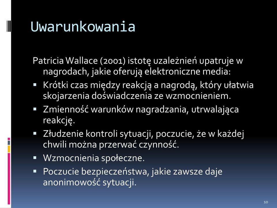 Zmienność warunków nagradzania, utrwalająca reakcję.