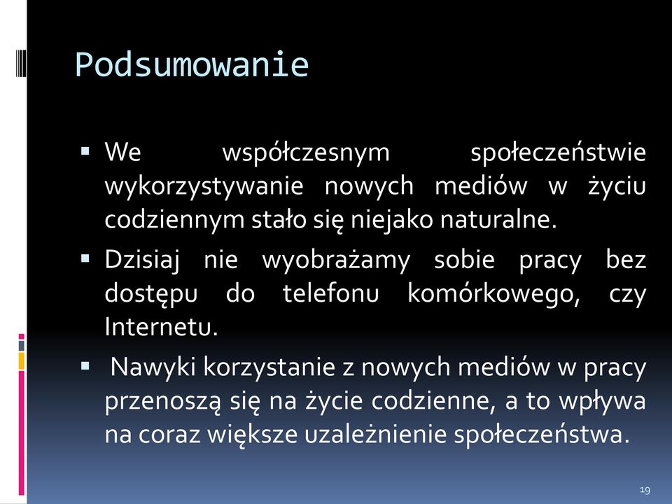 Dzisiaj nie wyobrażamy sobie pracy bez dostępu do telefonu komórkowego, czy Internetu.