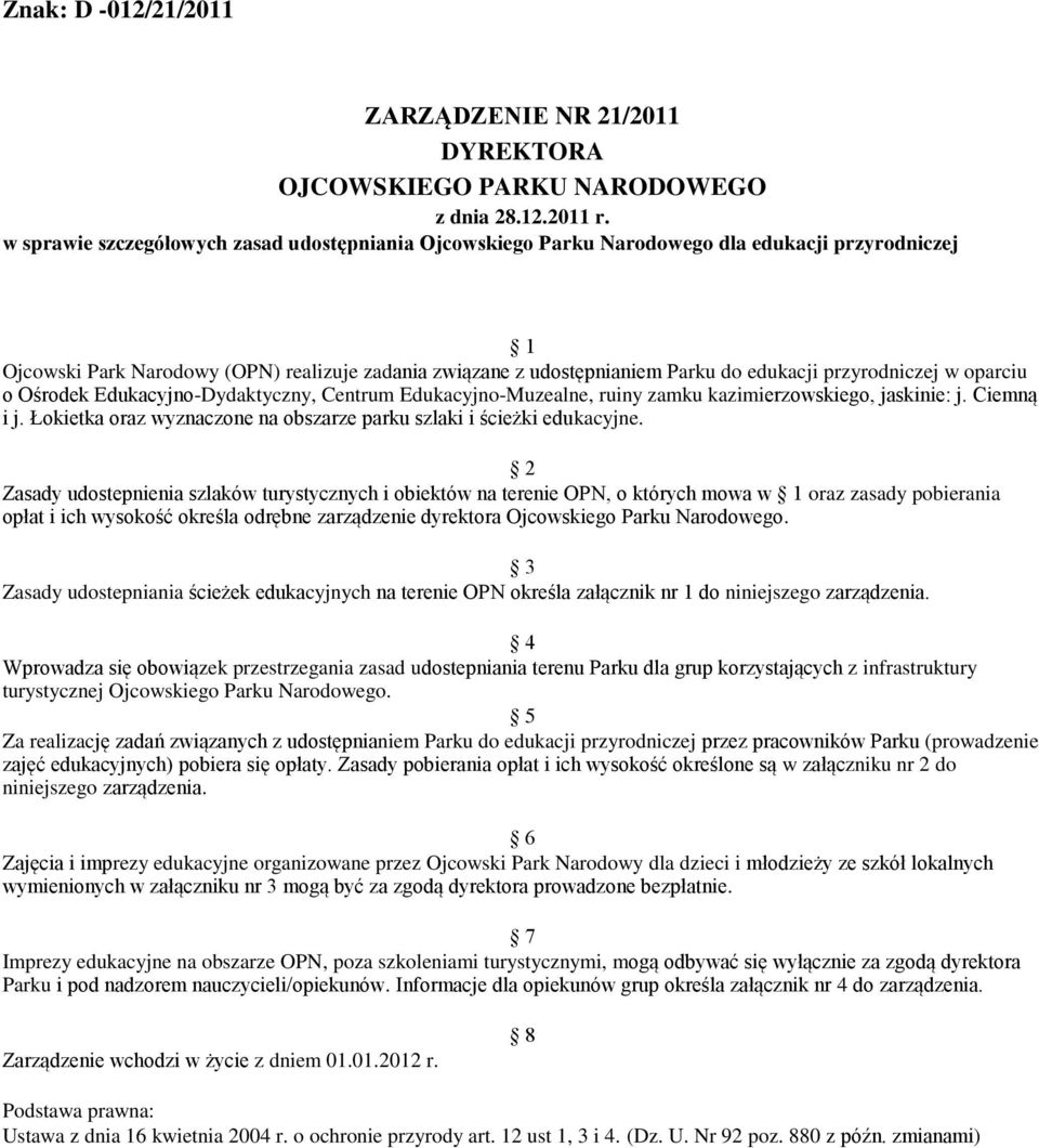 przyrodniczej w oparciu o Ośrodek Edukacyjno-Dydaktyczny, Centrum Edukacyjno-Muzealne, ruiny zamku kazimierzowskiego, jaskinie: j. Ciemną i j.