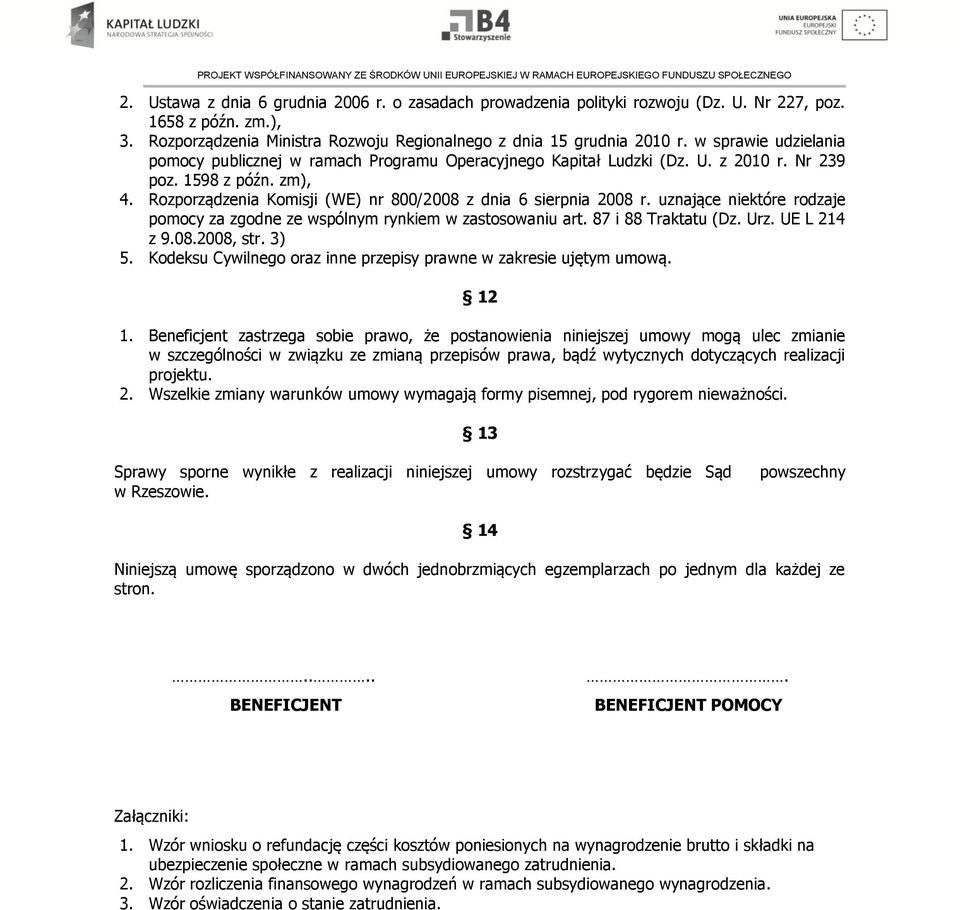 Rozporządzenia Komisji (WE) nr 800/2008 z dnia 6 sierpnia 2008 r. uznające niektóre rodzaje pomocy za zgodne ze wspólnym rynkiem w zastosowaniu art. 87 i 88 Traktatu (Dz. Urz. UE L 214 z 9.08.2008, str.