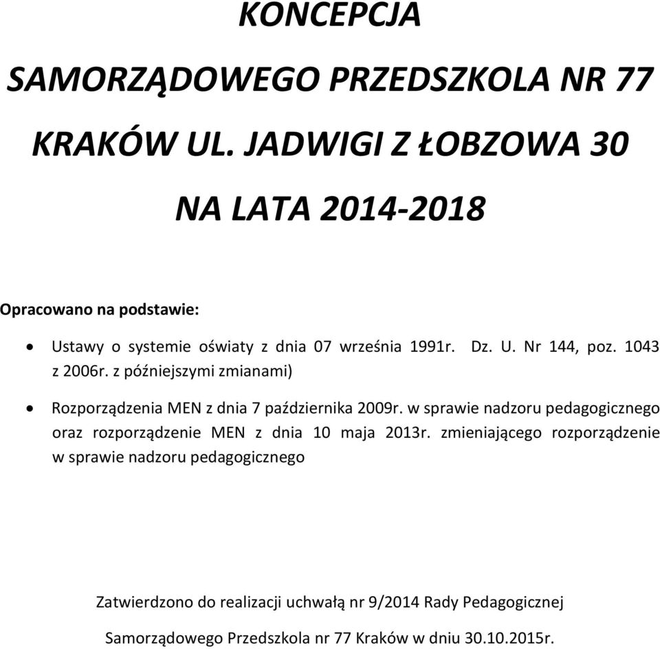 1043 z 2006r. z późniejszymi zmianami) Rozporządzenia MEN z dnia 7 października 2009r.