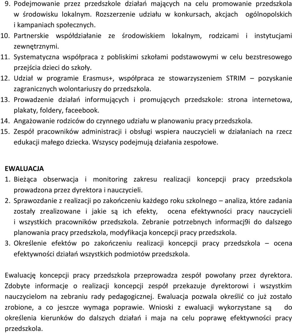 Systematyczna współpraca z pobliskimi szkołami podstawowymi w celu bezstresowego przejścia dzieci do szkoły. 12.