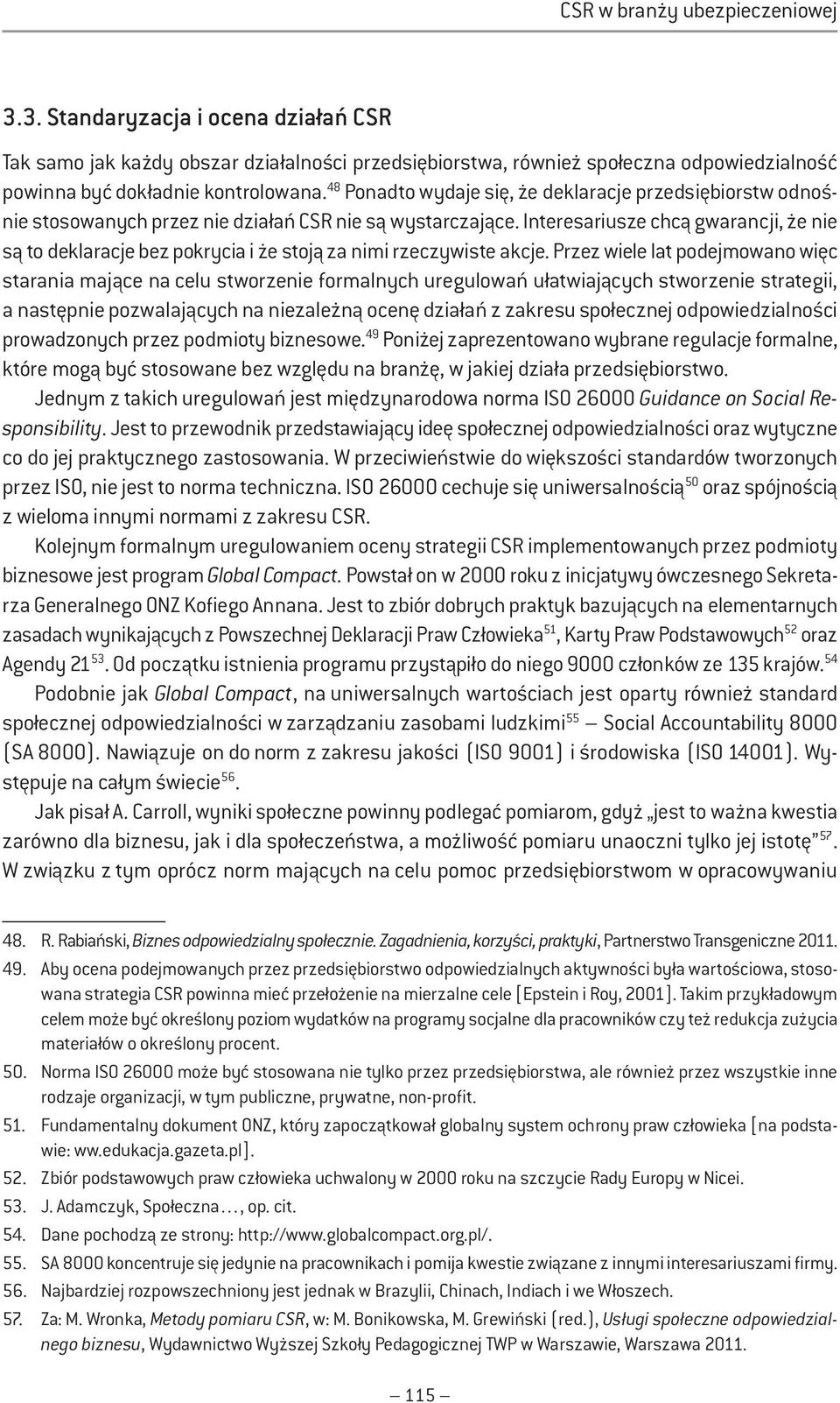 Interesariusze chcą gwarancji, że nie są to deklaracje bez pokrycia i że stoją za nimi rzeczywiste akcje.