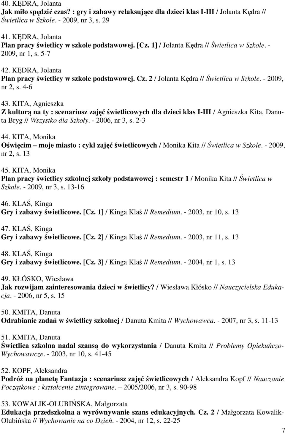 2 / Jolanta Kędra // Świetlica w Szkole. - 2009, nr 2, s. 4-6 43.