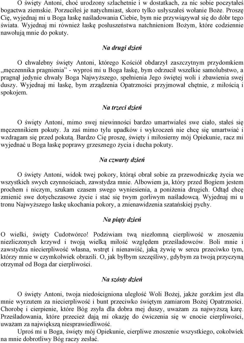 Wyjednaj mi również łaskę posłuszeństwa natchnieniom Bożym, które codziennie nawołują mnie do pokuty.