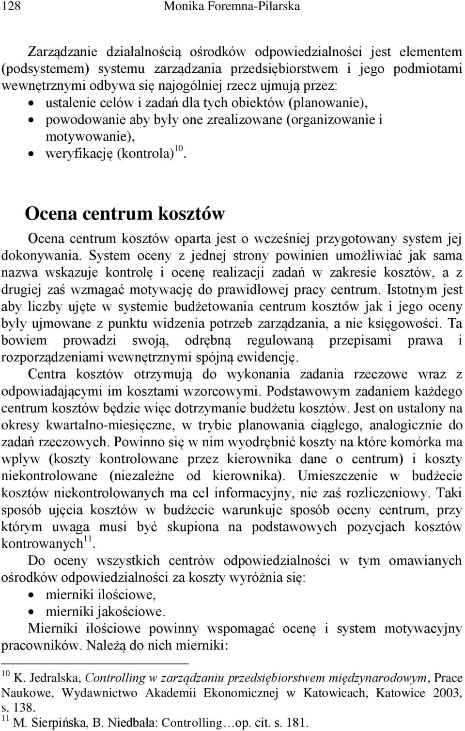 Ocena centrum kosztów Ocena centrum kosztów oparta jest o wcześniej przygotowany system jej dokonywania.