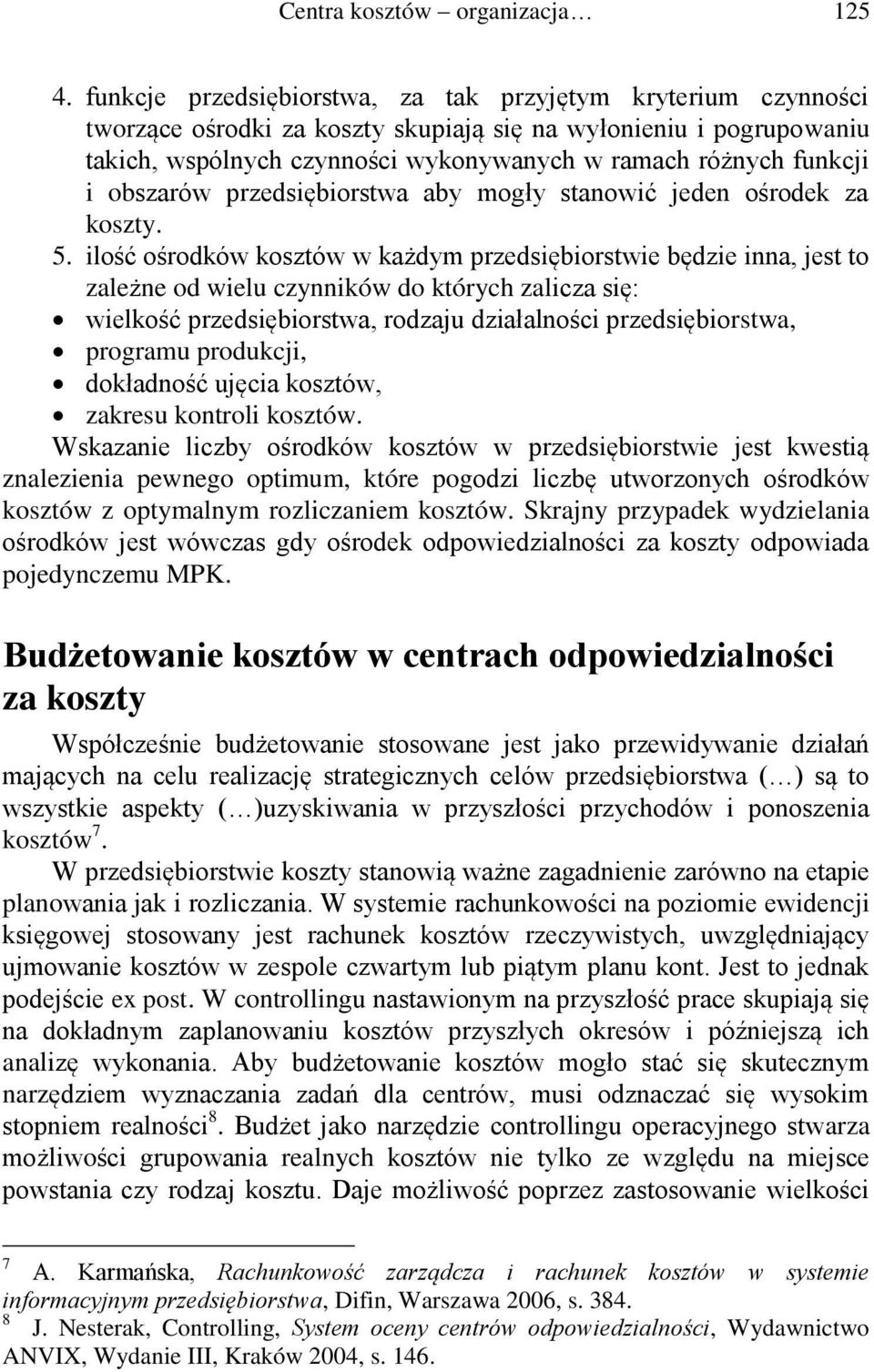 obszarów przedsiębiorstwa aby mogły stanowić jeden ośrodek za koszty. 5.