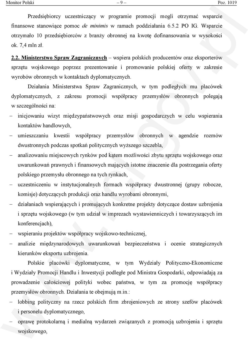 2. Ministerstwo Spraw Zagranicznych wspiera polskich producentów oraz eksporterów sprzętu wojskowego poprzez prezentowanie i promowanie polskiej oferty w zakresie wyrobów obronnych w kontaktach