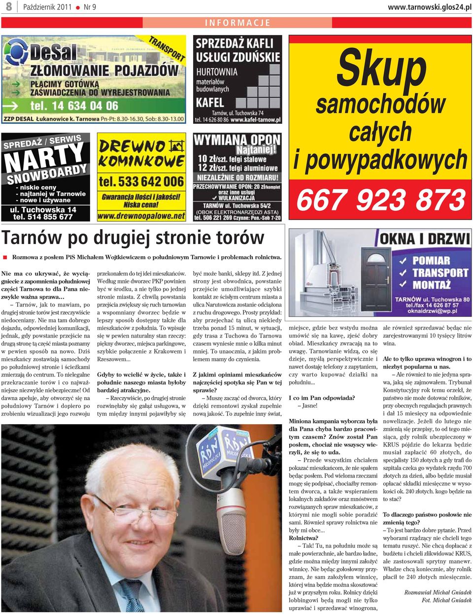 Nie ma tam dobrego dojazdu, odpowiedniej komunikacji, jednak, gdy powstanie przejœcie na drug¹ stronê t¹ czêœæ miasta poznamy w pewien sposób na nowo.