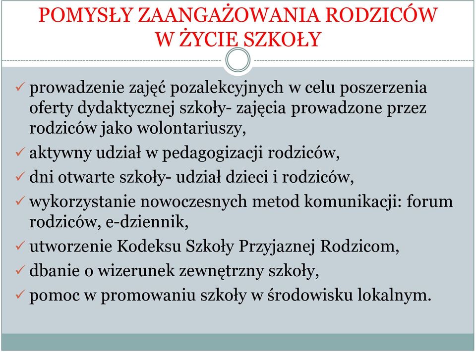 szkoły- udział dzieci i rodziców, wykorzystanie nowoczesnych metod komunikacji: forum rodziców, e-dziennik, utworzenie