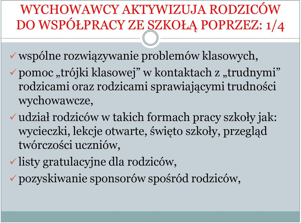 trudności wychowawcze, udział rodziców w takich formach pracy szkoły jak: wycieczki, lekcje otwarte,