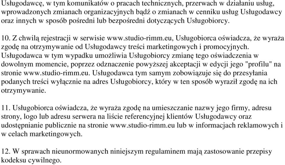 eu, Usługobiorca oświadcza, że wyraża zgodę na otrzymywanie od Usługodawcy treści marketingowych i promocyjnych.