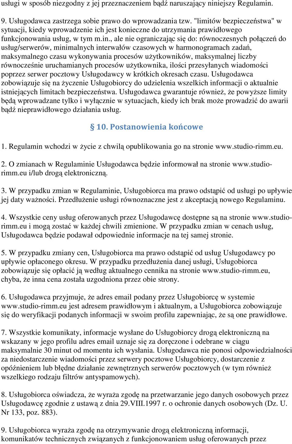 , ale nie ograniczając się do: równoczesnych połączeń do usług/serwerów, minimalnych interwałów czasowych w harmonogramach zadań, maksymalnego czasu wykonywania procesów użytkowników, maksymalnej